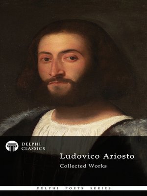 cover image of Delphi Poetical Works of Ludovico Ariosto--Complete Orlando Furioso (Illustrated)